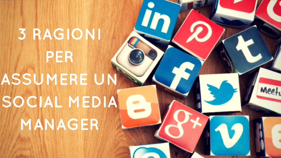 3 Ragioni per assumere un Social Media Manager
